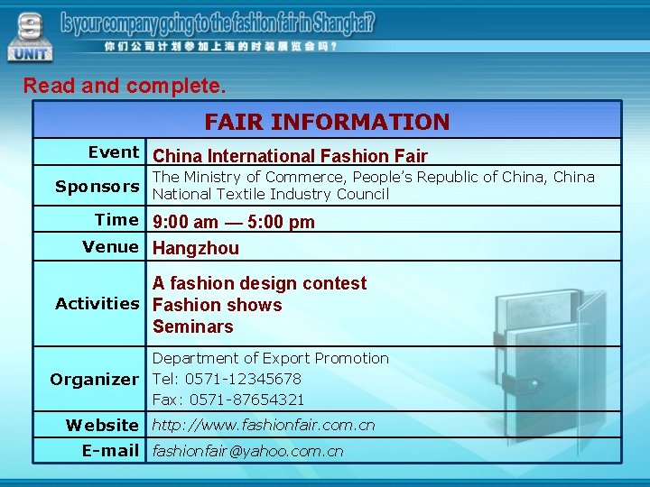 Read and complete. FAIR INFORMATION Event China International Fashion Fair The Ministry of Commerce,