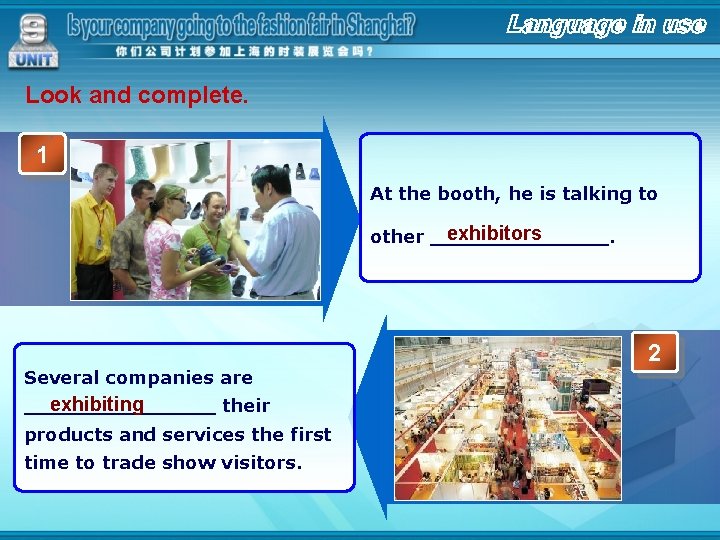 Look and complete. 1 At the booth, he is talking to exhibitors other _______.