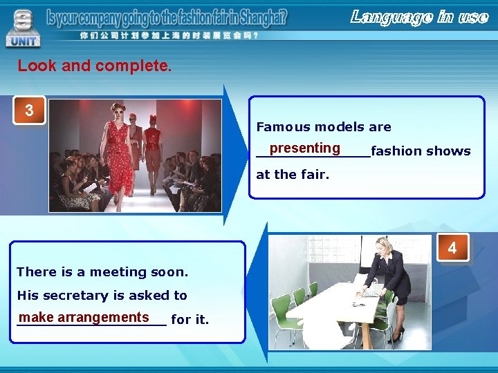 Look and complete. 3 Famous models are presenting _______fashion shows at the fair. 4