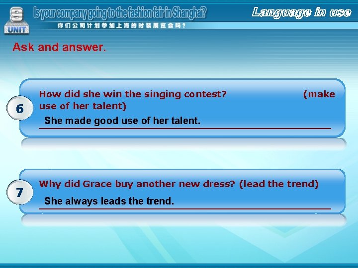 Ask and answer. 6 7 How did she win the singing contest? use of