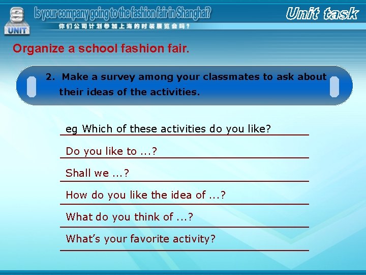 Organize a school fashion fair. 2. Make a survey among your classmates to ask