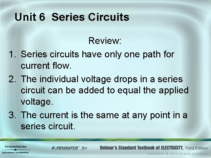 Unit 6 Series Circuits Review: 1. Series circuits have only one path for current