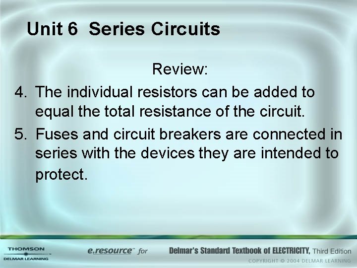 Unit 6 Series Circuits Review: 4. The individual resistors can be added to equal