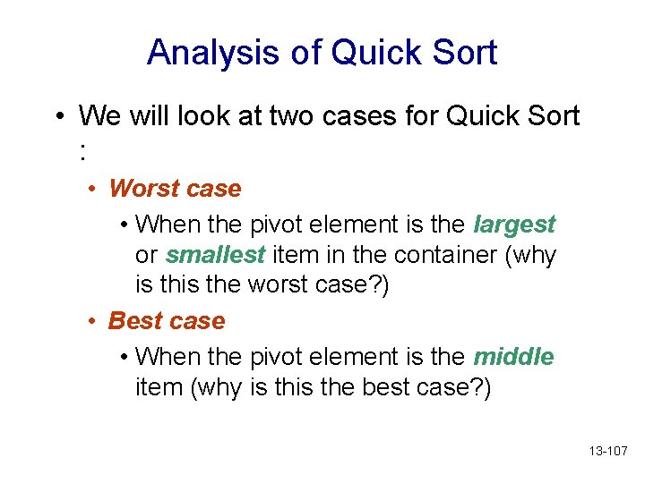 Analysis of Quick Sort • We will look at two cases for Quick Sort
