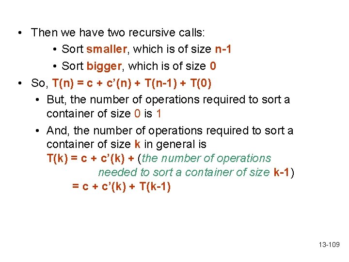  • Then we have two recursive calls: • Sort smaller, which is of