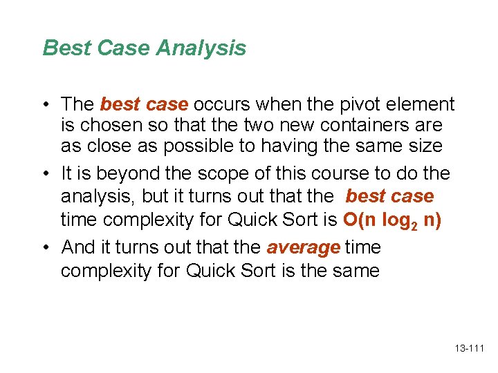 Best Case Analysis • The best case occurs when the pivot element is chosen