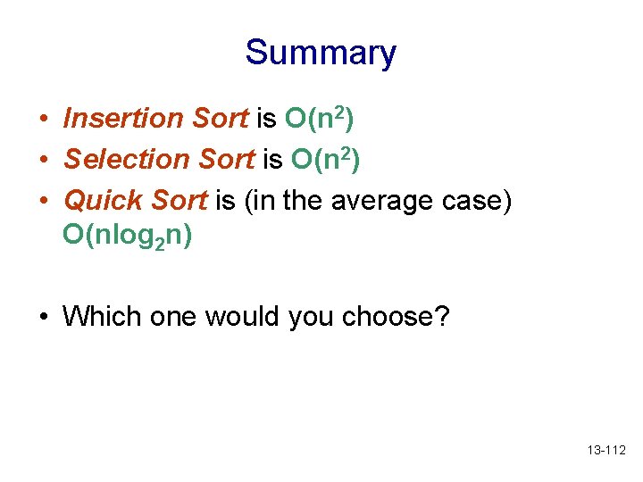 Summary • Insertion Sort is O(n 2) • Selection Sort is O(n 2) •