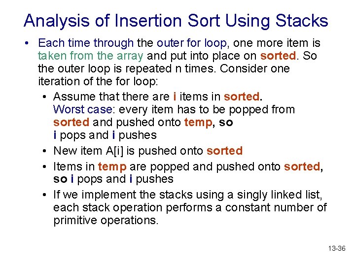 Analysis of Insertion Sort Using Stacks • Each time through the outer for loop,