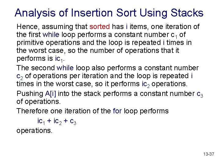 Analysis of Insertion Sort Using Stacks Hence, assuming that sorted has i items, one