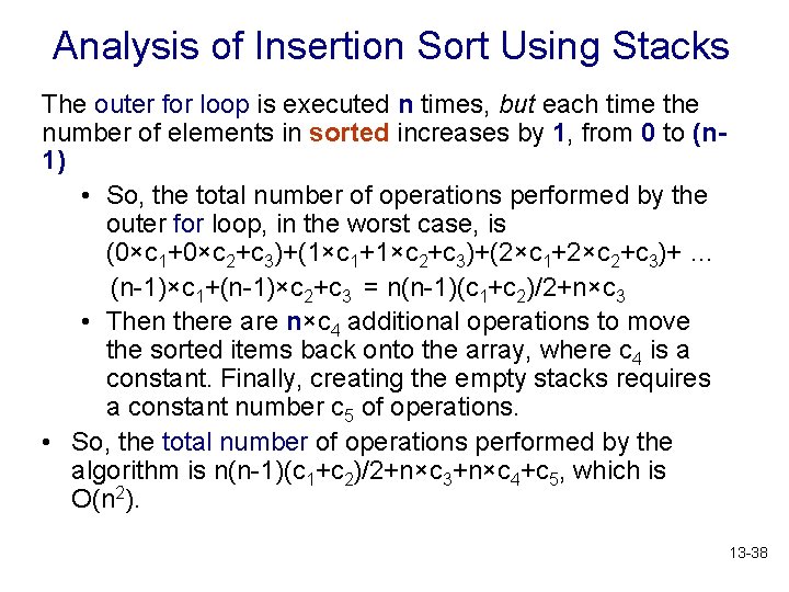 Analysis of Insertion Sort Using Stacks The outer for loop is executed n times,