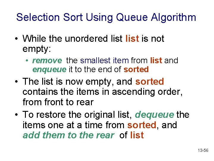 Selection Sort Using Queue Algorithm • While the unordered list is not empty: •