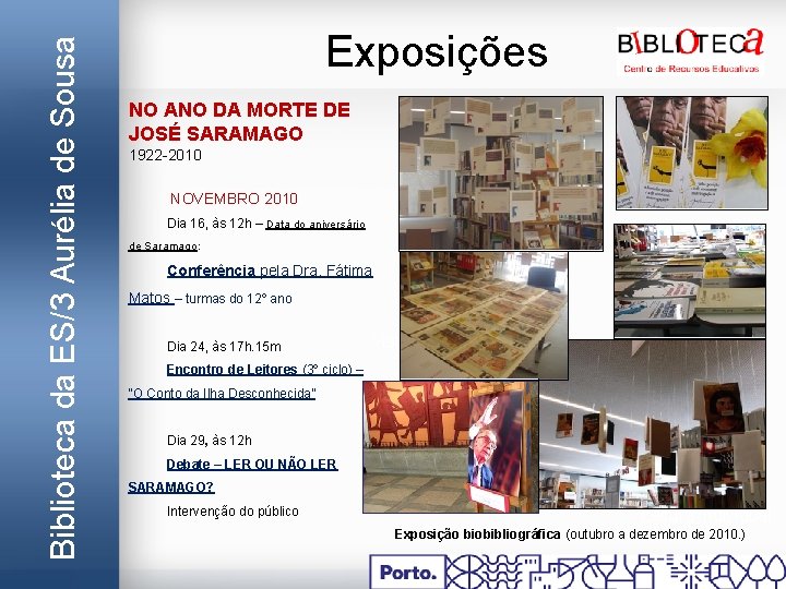 Biblioteca da ES/3 Aurélia de Sousa Exposições NO ANO DA MORTE DE JOSÉ SARAMAGO