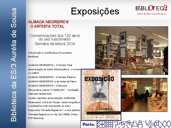 Biblioteca da ES/3 Aurélia de Sousa Exposições ALMADA NEGREIROS O ARTISTA TOTAL Comemorações dos