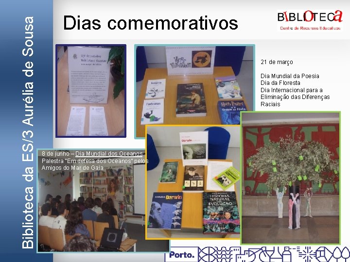 Biblioteca da ES/3 Aurélia de Sousa Dias comemorativos 21 de março Dia Mundial da