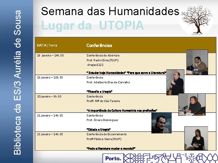 Biblioteca da ES/3 Aurélia de Sousa Semana das Humanidades Lugar da UTOPIA DATA /