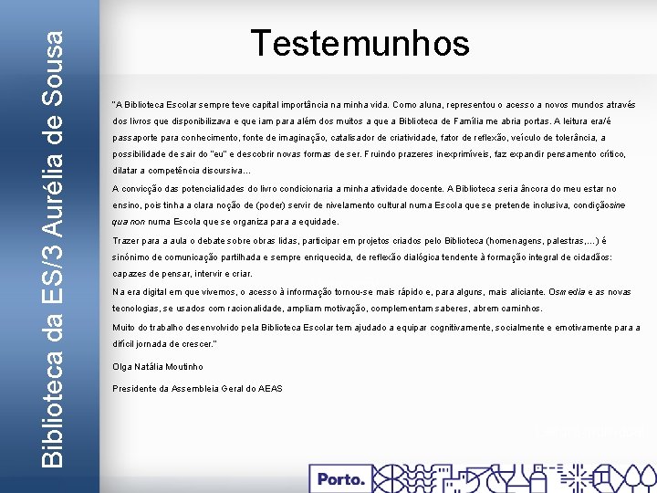 Biblioteca da ES/3 Aurélia de Sousa Testemunhos “A Biblioteca Escolar sempre teve capital importância