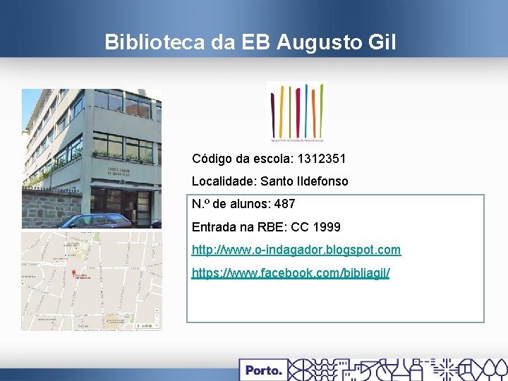 Biblioteca da EB Augusto Gil Código da escola: 1312351 Localidade: Santo Ildefonso N. º
