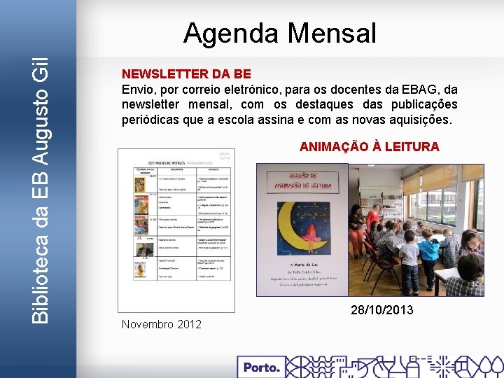 Biblioteca da EB Augusto Gil Agenda Mensal NEWSLETTER DA BE Envio, por correio eletrónico,