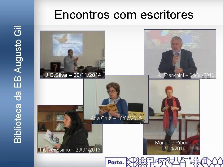 Biblioteca da EB Augusto Gil Encontros com escritores J. C. Silva – 20/11/2014 A.