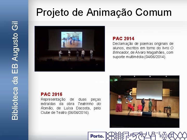 Biblioteca da EB Augusto Gil Projeto de Animação Comum PAC 2014 Declamação de poemas