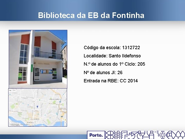 Biblioteca da EB da Fontinha Código da escola: 1312722 Localidade: Santo Ildefonso N. º