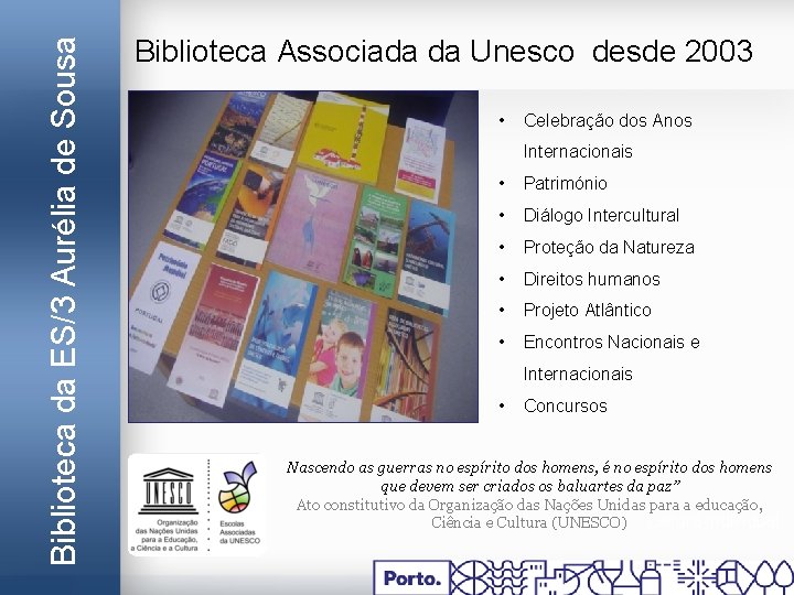 Biblioteca da ES/3 Aurélia de Sousa Biblioteca Associada da Unesco desde 2003 • Celebração