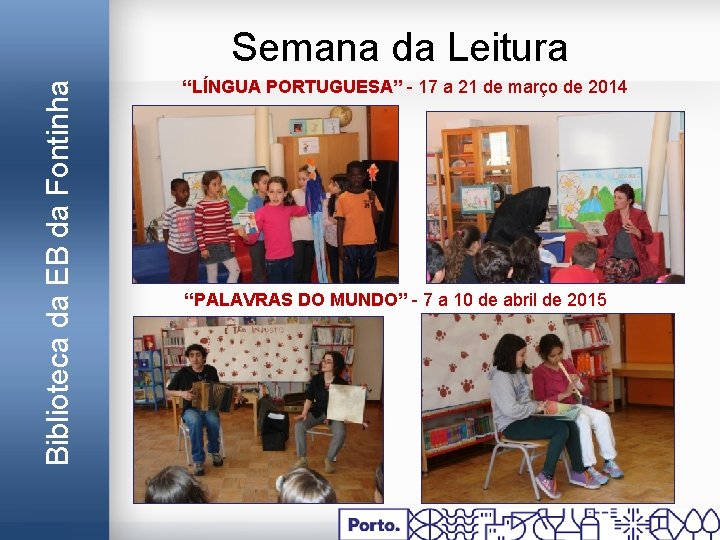 Biblioteca da EB da Fontinha Semana da Leitura “LÍNGUA PORTUGUESA” - 17 a 21