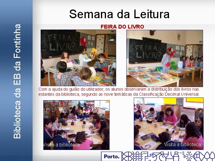 Biblioteca da EB da Fontinha Semana da Leitura FEIRA DO LIVRO Com a ajuda