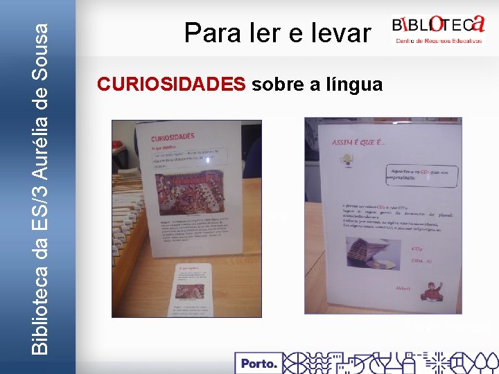 Biblioteca da ES/3 Aurélia de Sousa Para ler e levar CURIOSIDADES sobre a língua