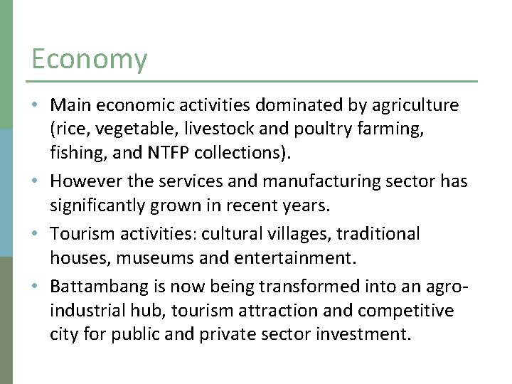 Economy • Main economic activities dominated by agriculture (rice, vegetable, livestock and poultry farming,