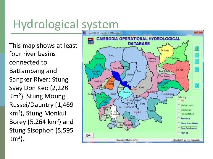 Hydrological system This map shows at least four river basins connected to Battambang and
