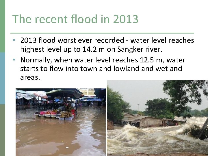 The recent flood in 2013 • 2013 flood worst ever recorded - water level