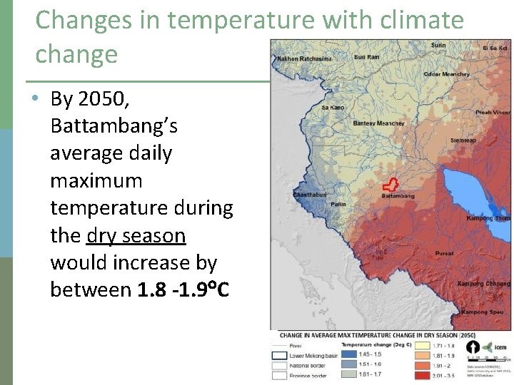 Changes in temperature with climate change • By 2050, Battambang’s average daily maximum temperature