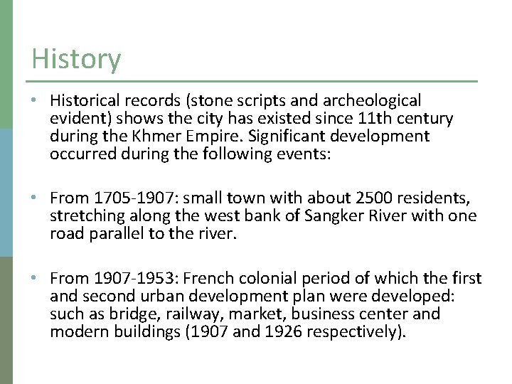 History • Historical records (stone scripts and archeological evident) shows the city has existed