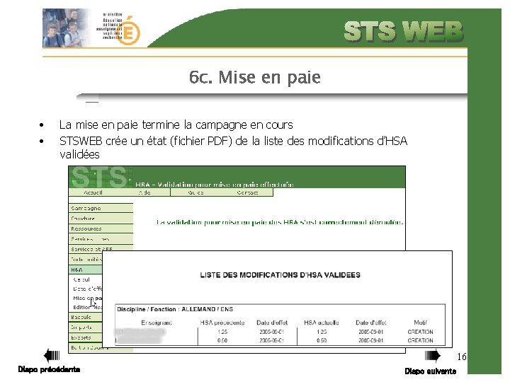 6 c. Mise en paie • • La mise en paie termine la campagne