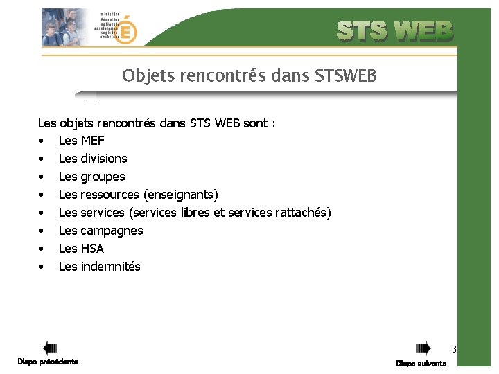Objets rencontrés dans STSWEB Les objets rencontrés dans STS WEB sont : • Les