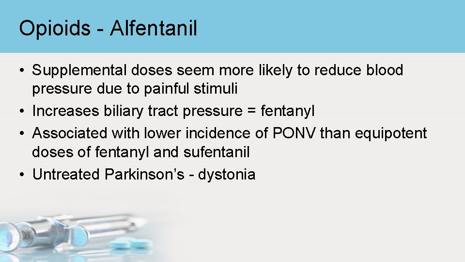 Opioids - Alfentanil • Supplemental doses seem more likely to reduce blood pressure due