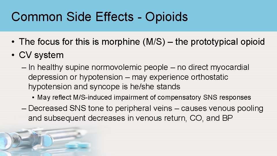 Common Side Effects - Opioids • The focus for this is morphine (M/S) –