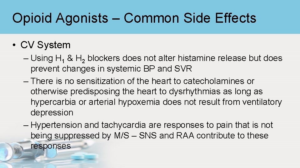 Opioid Agonists – Common Side Effects • CV System – Using H 1 &