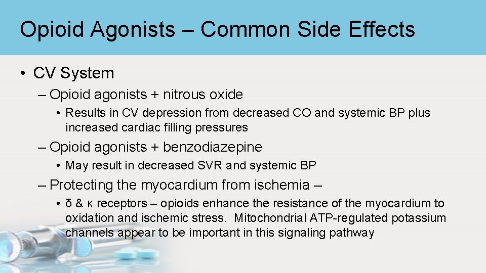 Opioid Agonists – Common Side Effects • CV System – Opioid agonists + nitrous