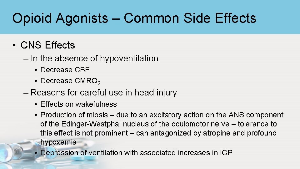 Opioid Agonists – Common Side Effects • CNS Effects – In the absence of