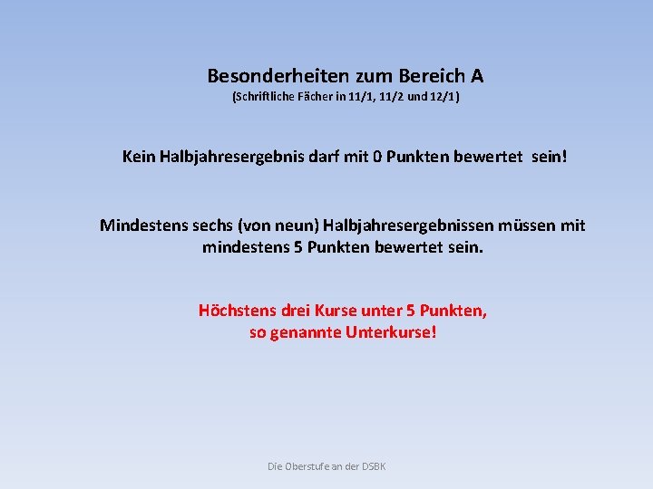 Besonderheiten zum Bereich A (Schriftliche Fächer in 11/1, 11/2 und 12/1) Kein Halbjahresergebnis darf