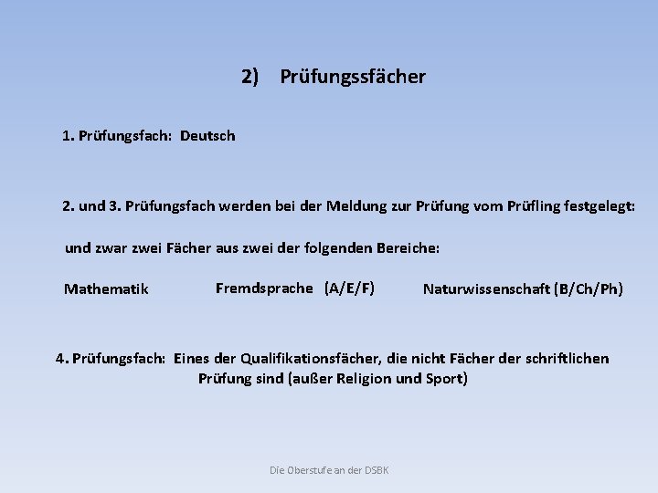 2) Prüfungssfächer 1. Prüfungsfach: Deutsch 2. und 3. Prüfungsfach werden bei der Meldung zur