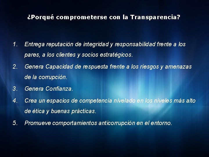 ¿Porqué comprometerse con la Transparencia? 1. Entrega reputación de integridad y responsabilidad frente a