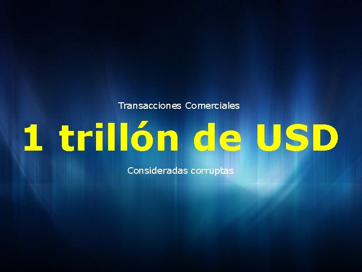 Transacciones Comerciales 1 trillón de USD Consideradas corruptas 