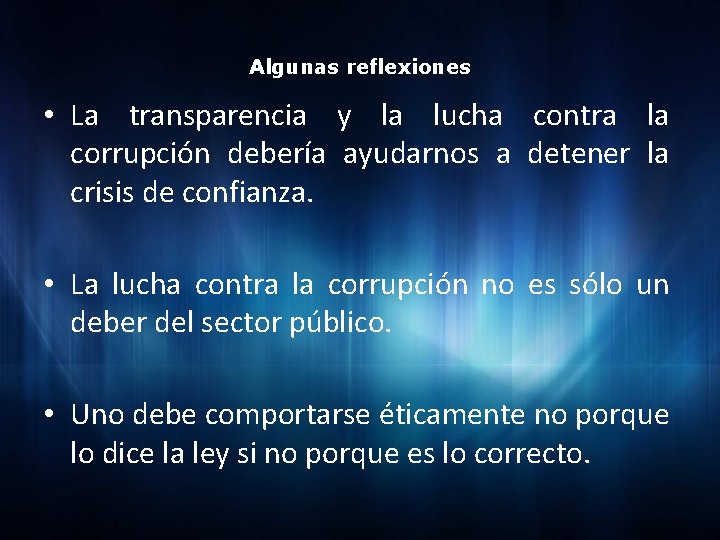 Algunas reflexiones • La transparencia y la lucha contra la corrupción debería ayudarnos a