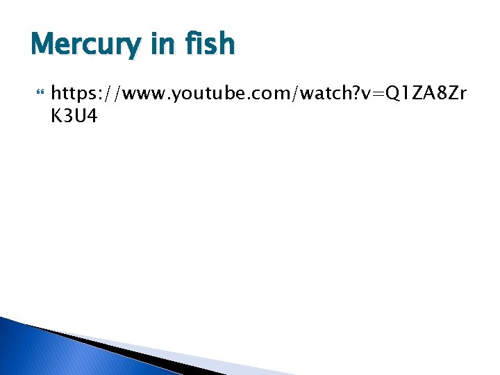 Mercury in fish https: //www. youtube. com/watch? v=Q 1 ZA 8 Zr K 3