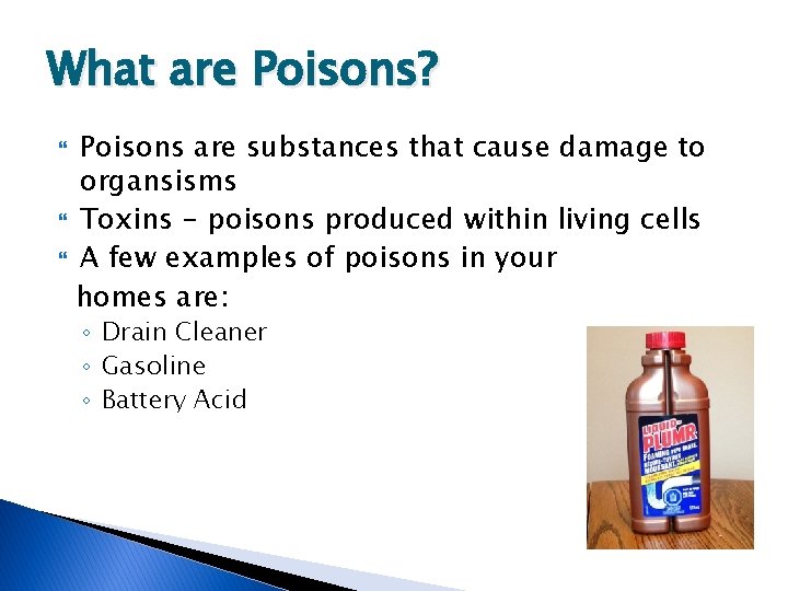 What are Poisons? Poisons are substances that cause damage to organsisms Toxins - poisons