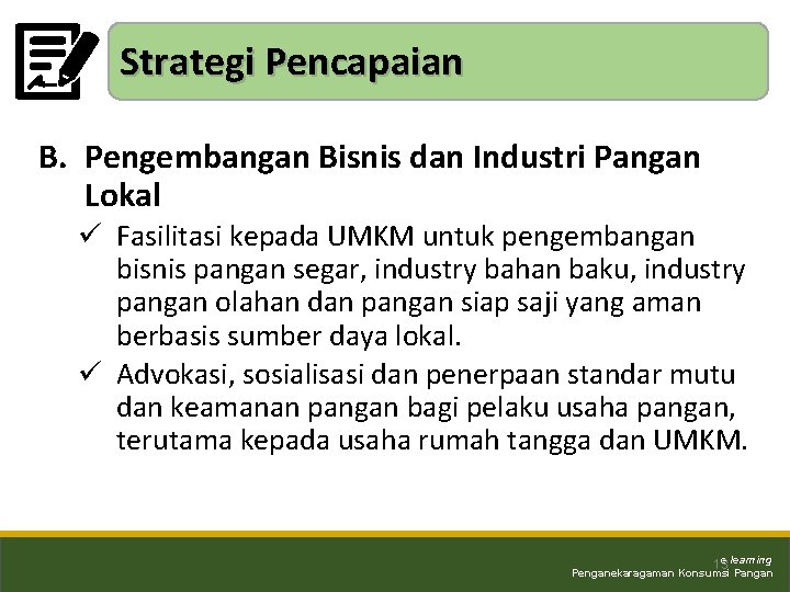 Strategi Pencapaian B. Pengembangan Bisnis dan Industri Pangan Lokal ü Fasilitasi kepada UMKM untuk