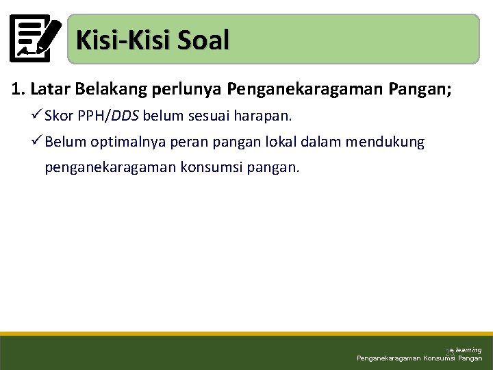 Kisi-Kisi Soal 1. Latar Belakang perlunya Penganekaragaman Pangan; ü Skor PPH/DDS belum sesuai harapan.